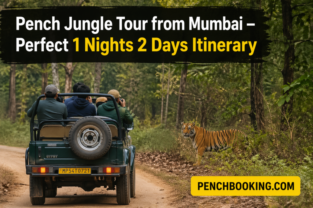 Pench Jungle Tour from Mumbai – Perfect 1 Nights 2 Days Itinerary