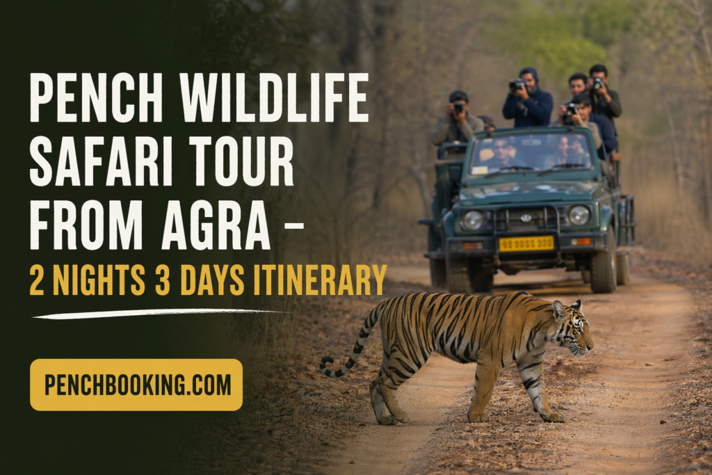 Pench Wildlife Safari Tour from Agra – 2 Nights 3 Days Itinerary