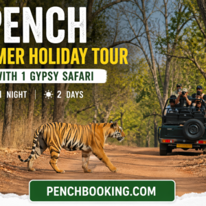 Pench summer Holiday Tour with 1 Gypsy Safari 1 Night 2 Days