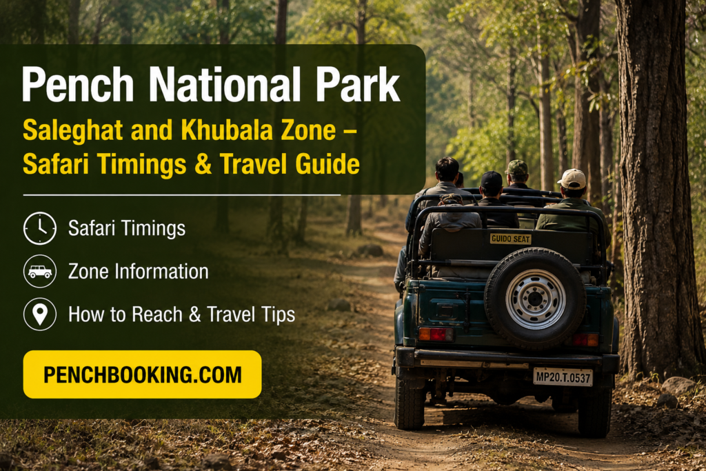 Pench National Park Saleghat and Khubala Zone – Safari Timings & Travel Guide