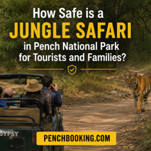 How Safe is a Jungle Safari in Pench National Park for Tourists and Families